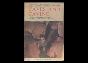 عنوان کتاب: Caves and Caving : A Guide to the Exploration, Geology and Biology of Caves