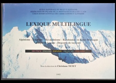 عنوان کتاب:Lexique Multilingue( Alpinisme, Escalade, Ski, Randonnée En Haute Montagne, Raquette À Neige, Descente De Torrents )