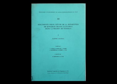 عنوان کتاب:DOCUMENTS FOR LETUDE D LA REPARTITION DE QUELQUES TRAITS CULTURELS DANS LA REGION DE TEHRAN ALBORZ CENTRAL