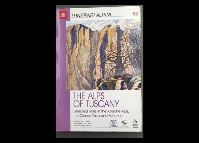 عنوان کتاب:The Alps of Tuscany. Selected hikes in the Apuane Alps, the Cinque Terre and Portofino 