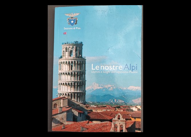 عنوان کتاب:LE NOSTRE ALPI( UOMINI E LUOGHI DELL ALPINISMO PISANO)