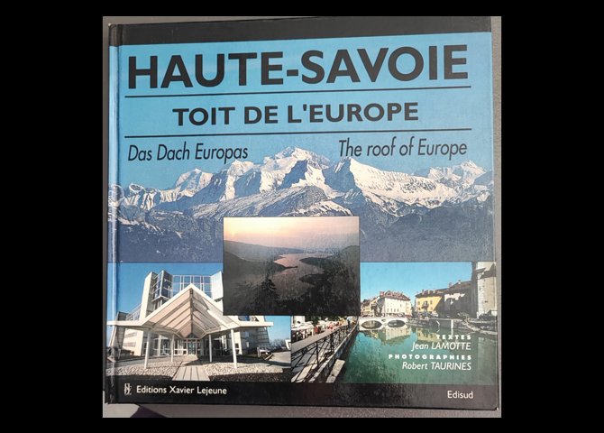 عنوان کتاب: Accueil Livre Livre tourisme et voyage Livre de voyage France Haute savoie, toit de l'europe - das dach europas - the roof of europe 